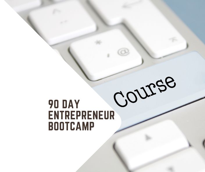 WAITLIST - 90 Day Bootcamp for Entrepreneurs Course